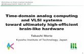 Time-domain analog computing and VLSI systems toward … · 2017-08-22 · Outline • Introduction –Our brain-like VLSI chips –My approach toward brain • Time-domain analog