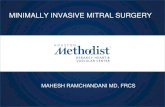 MINIMALLY INVASIVE MITRAL SURGERY · Mahesh Ramchandani MD, FRCS . MICS MV Surgery Relative contraindications •MAC – more complex surgery – longer clamp time •Ascending aorta