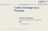 Code Coverage as a Process...Measuring Code Coverage success Integrating into release process Solid Baseline Code Coverage profile is generated Check for Code Coverage tool Compatibility