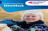Understanding tinnitus · 2020-05-14 · Is there a cure for tinnitus? As yet, tinnitus can’t be cured, but we’re funding research to change this (see page 16). Of course, if