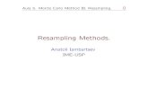 Resampling Methods. - IME-USPyambar/MAE5704/Aula5Monte...Resampling. 1 Resampling Methods. The resampling method is tied to the Monte-Carlo simulation, in which researchers \make up"
