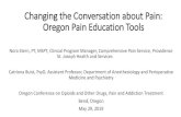 Changing the Conversation about Pain: Oregon Pain ......Changing the Conversation about Pain: Oregon Pain Education Tools Nora Stern, PT, MSPT, Clinical Program Manager, Comprehensive