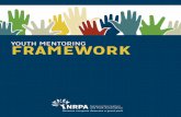 YOUTH MENTORING FRAMEWORK · 2020-01-16 · Theme: Empowerment Youth Mentoring Framework WHY: Young people need to feel valued and valuable.This happens when youth feel safe and respected.