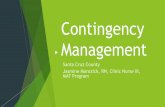 Contingency Management - Center for Care …...Contingency Management “Simply stated, it involves providing tangible and concrete reinforcers or incentives to patients for evidence