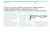 Cloud and Data Center Migration with PlateSpin Migrate and … · 2017-12-19 · Cloud and Data Center Migration with PlateSpin Migrate and PlateSpin Transformation Manager In today’s