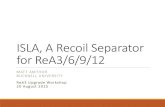 ISLA, A Recoil Separator for ReA3/6/9/12iwasaki/ReA6/slides/5-ISLA_Amthor.pdf•Writing workshop in June 2014 –recommended ISLA •Separate working group meeting in July 2014 –selected