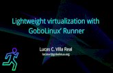 Lightweight virtualization with GoboLinux’ Runnergobolinux.org/doc/linuxdev-br2017/GoboLinux_Runner.pdf · Lightweight virtualization with GoboLinux’ Runner Lucas C. Villa Real