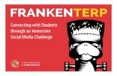 FRANKENTERP - University of Maryland Libraries...THE GAME We created an immersive, Frankenstein-themed social media challenge to introduce students to library resources. Using clues