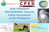 RISK TRANSFER MECHANISMS: Towards Policy …...RISK TRANSFER MECHANISMS: Towards Policy Innovations in the Philippines 14 May 2014 UP NCPAG Center for Policy and Executive Development