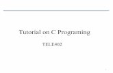 Tutorial on C Programing · Tutorial on C Programing 1 TELE402!! What Does a C Program Look like? /* a simple C program (add,c) */ #include  #define LAST 10 void Incr