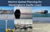 Marine Spatial Planning for Washington’s Pacific Coast · Presentation Overview ... •Draft plan and draft EIS (Spring 2017) –Public comment period •Final plan adopted (June