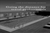 Going the distance for travel professionals · 2017-12-14 · travel for others, you understand the importance of creating a seamless, efficient and satisfying experience, whether