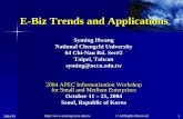 E-Biz Trends and Applicationsppt).pdf · E-Biz Trends and Applications. Syming. Hwang . National . Chengchi. University 64 Chi-Nan Rd. Sec#2. Taipei, Taiwan. syming@nccu.edu.tw. 2004
