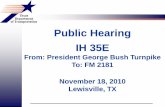 Public Hearing IH 35E - Keep It Moving Dallas...Project Design Presentation Mr. Phil Ullman, P.E. • Environmental Presentation Ms. Jennifer Halstead • Right-of-Way Acquisition