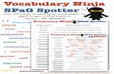 SPaG Spotter Sample...Vocabulary Ninja SPaG Spotter Can you spot? Circle it in the sentence. the nouns There were six pears in the bowl, but John was not hungry. the verbs Open the