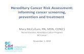 Hereditary Cancer Risk Assessment: informing …...Hereditary Cancer Risk Assessment: informing cancer screening, prevention and treatment Mary McCullum, RN, MSN, CON(C) Nurse Educator,