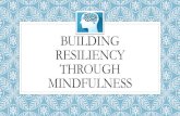 BUILDING RESILIENCY THROUGH MINDFULNESSiccer.ca/pdf/bsa/feb19/AndersonLowMindfulnessPresentation_ICCER… · oFoundations of course are mindfulness-based stress reduction (MBSR) program;