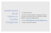 Gender-based Sexual Violence in Complex Emergencies · 2020-04-03 · Gender-based Sexual Violence in Complex Emergencies ... •Trans-generational trauma- beyond the violence, issues