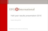 Half-year results presentation 2015 - EFG International9cfab49d-0149...Half-year results presentation 2015 Zurich, 29 July 2015 Practitioners of the craft of private banking 2 Legal