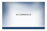 M-COMMERCE - 123seminarsonly.com€¦ · M-commerce is the buying and selling of goods and services through wireless handheld devices. M-Commerce is the process of paying for services