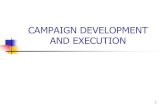 CAMPAIGN DEVELOPMENT AND EXECUTION - Study Marketing · CAMPAIGN DEVELOPMENT AND EXECUTION Author: ADMIN1 Created Date: 7/18/2011 2:51:35 PM ...