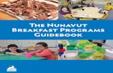 The Nunavut Breakfast Programs Guidebook...NUNAVUT BREAKFAST PROGRAMS GUIDEBOOK 5 Common challenges for breakfast programs: 9 Having enough money to last the whole school year 9 Having