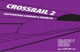 FINAL REPORT OF LONDON FIRST’S · London First’s Crossrail 2 task force has done just this. I would like ... route planning to finalise a new safeguarded route, following consultation