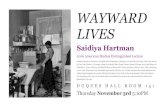 WAYWARD LIVES - Department of American Studies | Columbian … · 2016-10-24 · WAYWARD LIVES Saidiya Hartman 2016 American Studies Distinguished Lecture Saidiya Hartman is Professor