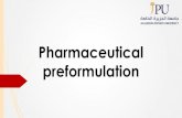 Pharmaceutical preformulation · 2018-12-31 · Preformulation The objective of the Preformulation studies are: 1. To establish the physical chemical properties of the new drug entity