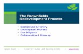 The BrownfieldsThe Brownfields Redevelopment Process · Definition & OverviewDefinition & Overview • EPA definition - “real property, the expansion, redevelopment, or reuse of