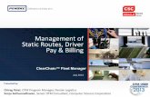 Management of Static Routes, Driver Pay & Billing · Management of Static Routes, Driver Pay & Billing July 2013 ClearChain™ Fleet Manager Presented by: Chirag Patel, OTM Program