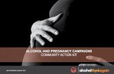 ALCOHOL AND PREGNANCY CAMPAIGNS …...alcohol free pregnancy and share the no alcohol during pregnancy message. • Host a morning tea on World FASD Awareness Day, where community