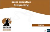 Sales Executive Prospecting - Suzuki Autotraining.suzukiauto.co.za/sasatrainingdocs/Soft_Skills_Training/tanto… · Prospecting. Objectives Objectives During this session you will