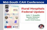 Mid-South CAH Conference Rural Hospitals Federal …...340B Orphan Drug Lawsuit 1. HRSA Issues Orphan Drug Final Rule – July 2013 2. PhRMA Sues HRSA – Sept. 2013 3. AHA supports
