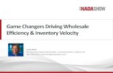 Game Changers Driving Wholesale Efficiency & Inventory ...€¦ · Game Changers: Used Inventory 17 1. Set volume & ROI goals •Improve Turn: From 8 to 12 •Used to New Ratio: From