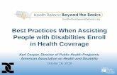 Best Practices When Assisting People with Disabilities ... · 10/18/2018  · Best Practices When Assisting People with Disabilities Enroll in Health Coverage ... • No Denial of