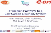 Transition Pathways to a Low Carbon Electricity System · Transition Pathways approach Develop & analyse three transition pathways to a UK low carbon electricity system – Crucial