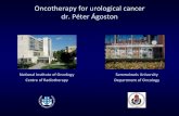 Oncotherapy for urological cancer dr. Péter Ágoston · Oncotherapy for urological cancer dr. Péter Ágoston National Institute of Oncology Centre of Radiotherapy Semmelweis University