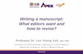 Writing a manuscript: What editors want and how to revise? 2018/15_Lee... · 2018-02-01 · Writing a manuscript: What editors want and how to revise? Professor Dr. Lee Yeong Yeh,