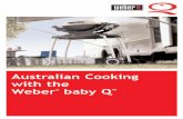 Australian Cooking baby Q - Home Improvement Pages · heating the Weber baby Q™ follow. Pre-heating and Barbecuing To pre-heat your baby Q™, open the lid and turn the burn-er