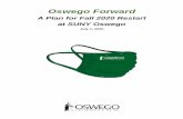 A Plan for Fall 2020 Restart at SUNY Oswego · 2020-07-12 · 1 | P a g e Oswego Forward A Plan for Fall 2020 Restart at SUNY Oswego Introduction Individual Accountability in a Team