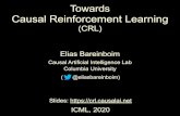 Towards Causal Reinforcement LearningTowards Causal Reinforcement Learning (CRL) Elias Bareinboim Causal Artificial Intelligence Lab Columbia University ICML, 2020 ( @eliasbareinboim)