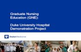 Graduate Nursing Education (GNE): Duke University Hospital ... · • School Partner: – The Duke University School of Nursing • Clinical Partners: – Private Diagnostic Clinic
