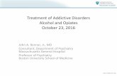 Treatment of Addictive Disorders Alcohol and Opiates ...media-ns.mghcpd.org.s3.amazonaws.com/psychopharm2016/2016... · some alcohol-dependence individuals •A review of the literature
