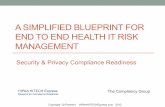 A SIMPLIFIED BLUEPRINT FOR END TO END HEALTH IT RISK … · 2019-09-25 · Todays Speakers Eric Hummel has experience in IT and Security dating back more than 40 years, Eric has provided