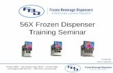 56X Frozen Dispenser Training Seminarmedia.virbcdn.com/files/51/f41a82b9ff0a6c91-24-2285-0001... · 2017-03-08 · Training Seminar 24-2285-0001 REV M 02/05/2016 . ... • The goals
