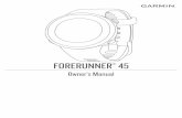 FORERUNNER 45 - media.s-bol.com• To resume your activity, select Resume. • To save the activity, select Save. • To discard the activity, select Discard > Yes. Workouts You can