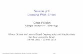 Session #5: Learning With Errors · Session #5: Learning With Errors Chris Peikert Georgia Institute of Technology Winter School on Lattice-Based Cryptography and Applications Bar-Ilan
