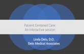 Patient Centered Care: An Interactive sessionDelo Medical Associates: Level 3 Patient Centered Medical Home since 2013 Our practice: Family Physician, Podiatrist, Physical Therapist