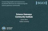 Science Gateways Community Institute - Unidata · • Science gateways are Web and desktop interfaces to high performance computing clusters, computing clouds. • Science gateways